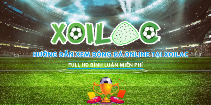 Xoilac Link – Nền tảng cập nhật link bóng đá trực tiếp nhanh và ổn định