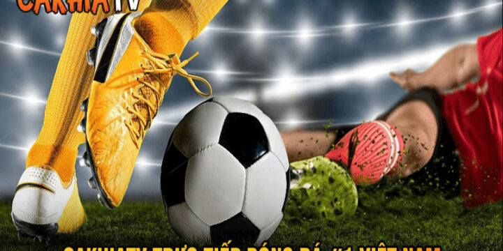 CakhiaTV – Website cung cấp highlight bóng đá đầy đủ nhất