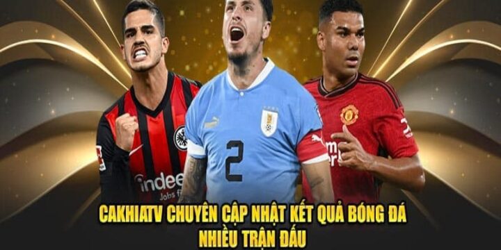 Cà Khịa TV – Cập nhật kết quả bóng đá chuẩn giờ Việt Nam